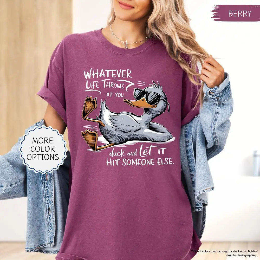 

Whatever Life Throws At You Shirt, Duck Shirt, Sarcastic Woman Gift, Funny Adulting Shirt, Humorous Shirt, Teenager Tee