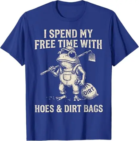 I Spend My Free Time with Hoes & Dirt Bags Frog Gardening T-Shirt Y2K Sarcasm Plants Garden Farmer Saying Tee Outdoor Clothes