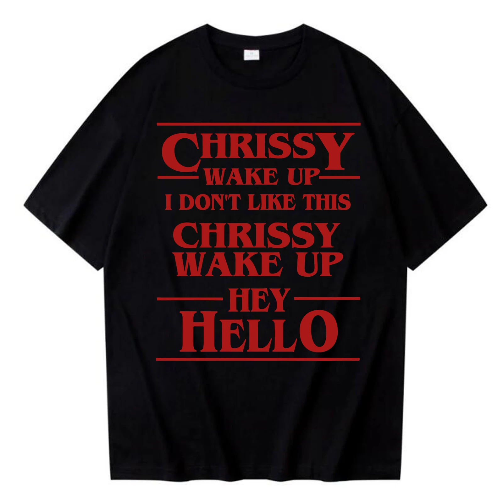 Chrissy Wake Up I Don T Like This T-shirt O Neck Harajuku Short Sleeve Casual Hellcheer Cosplay Shirt Gift