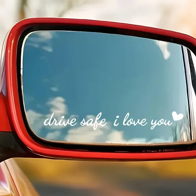 Drive Safe I Love You Romantic Quote Vinyl Sticker Waterproof Decal for Car Rear View Mirror Water Bottle Laptop Decor