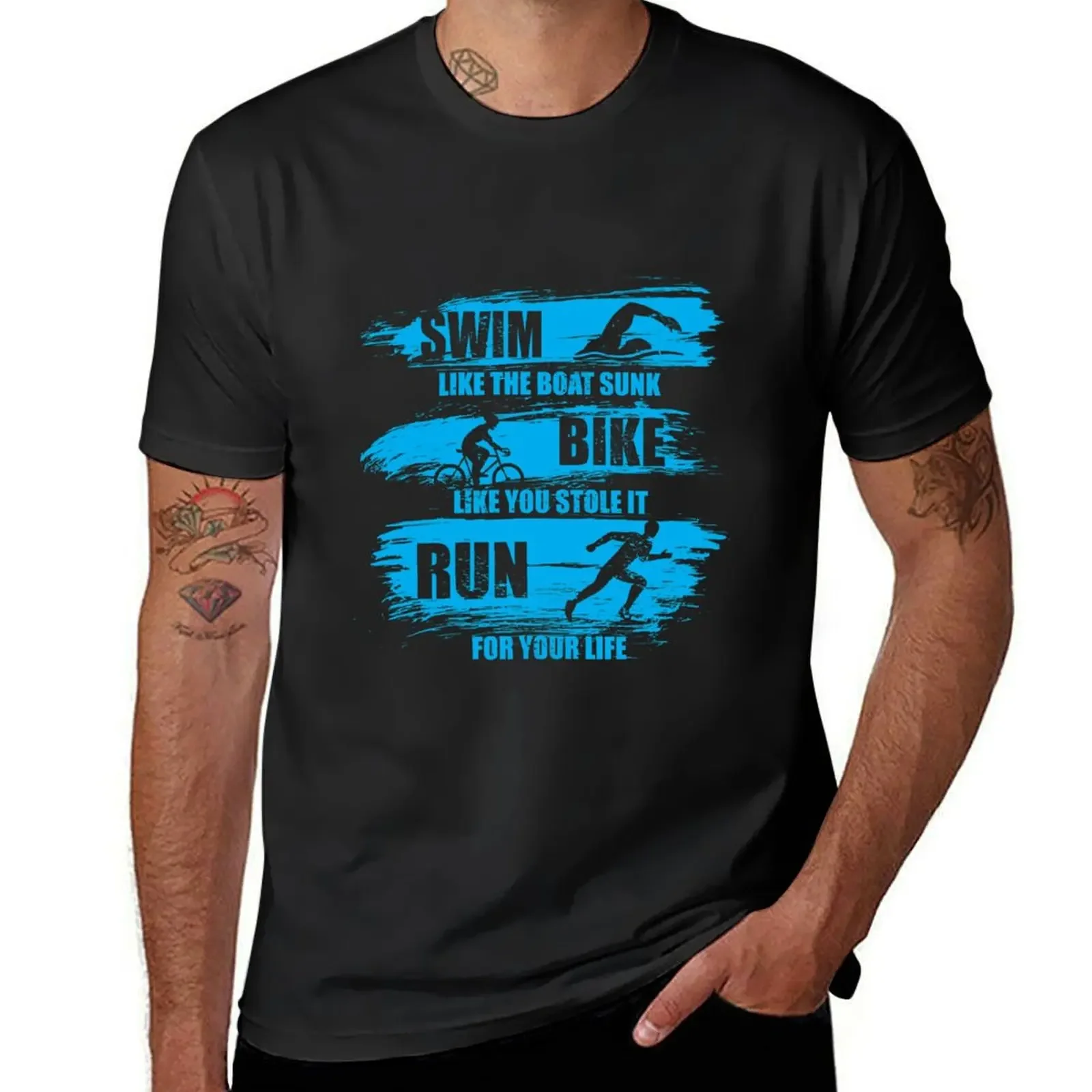 Swim Like The Boat Sunk Bike Like You Stole It Run For Your Life, Sport Triathlon T-Shirt customs men workout shirt