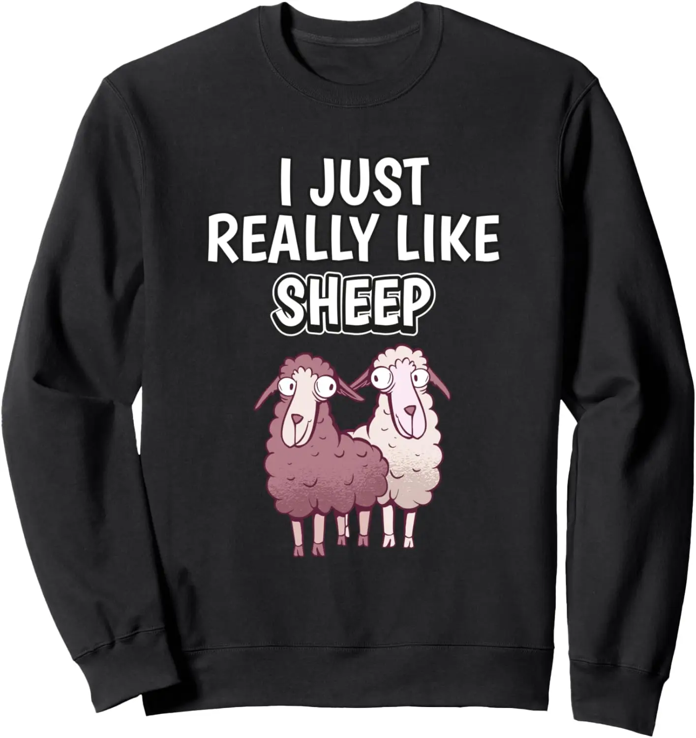 Sheep Quote I Just Really Like Sheep Clothes Sheep Sweatshirt