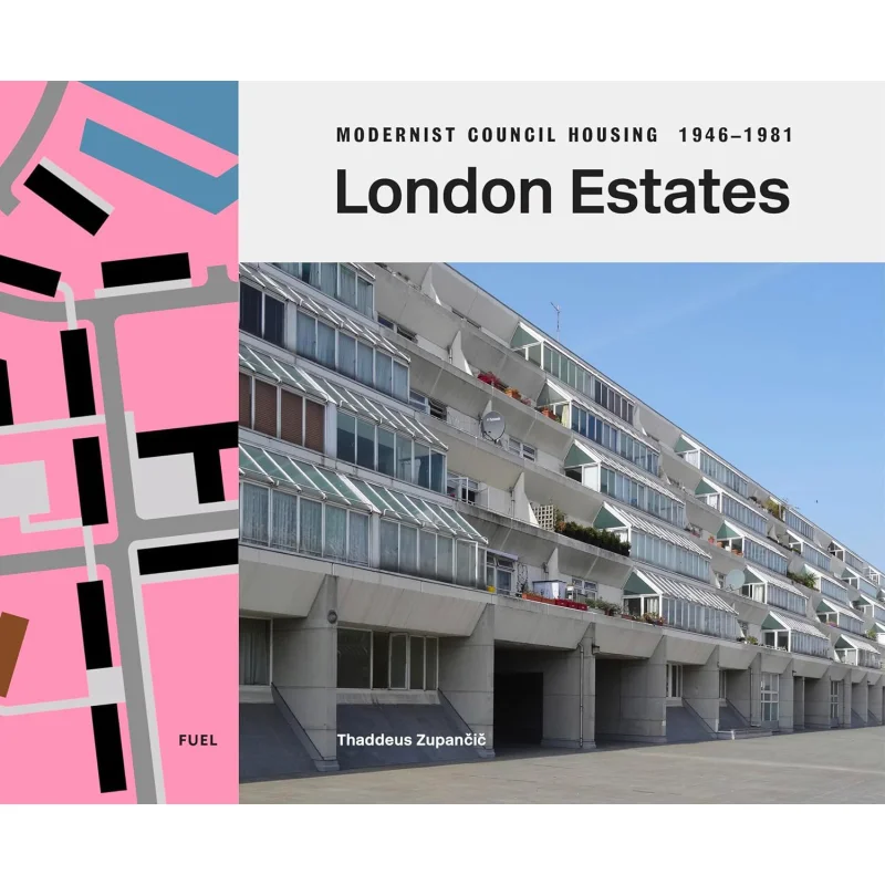 London Estates Modernist Council Housing 19461981 Thaddeus Zupancic And Damon  Murray Fuel 9781739887841 Book