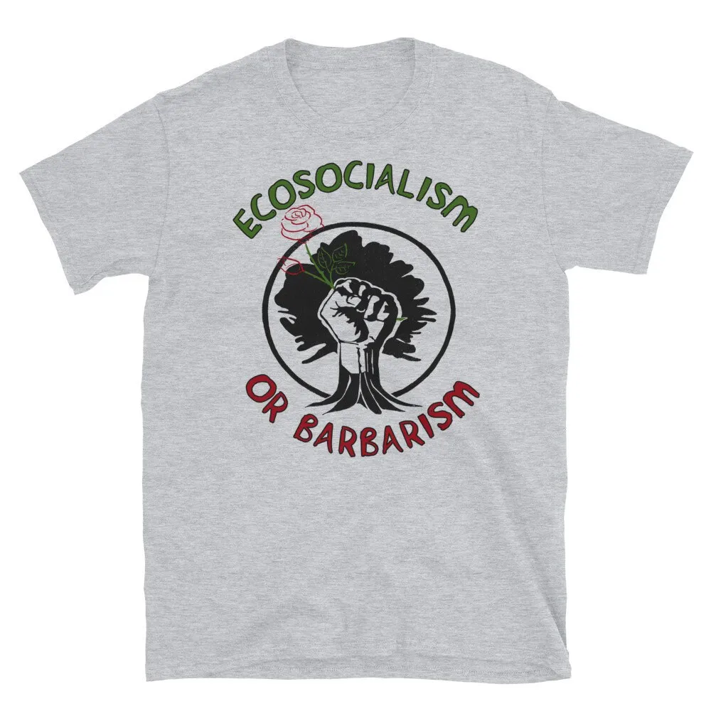 Ecosocialism Or Barbarism Socialist Democratic Socialism Climate Change T Shirt