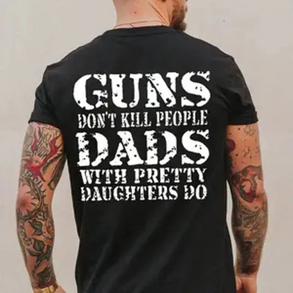Father's Day - GUNS DON'T K*LL PEOPLE DADS WITH PRETTY DAUGHTERS DO Print Men's Shirt, Top Menswear, Cotton Tee, Sweatshirt, Menswear, Tops, Gift for Husband, Unisex, Fabric, Streetwear