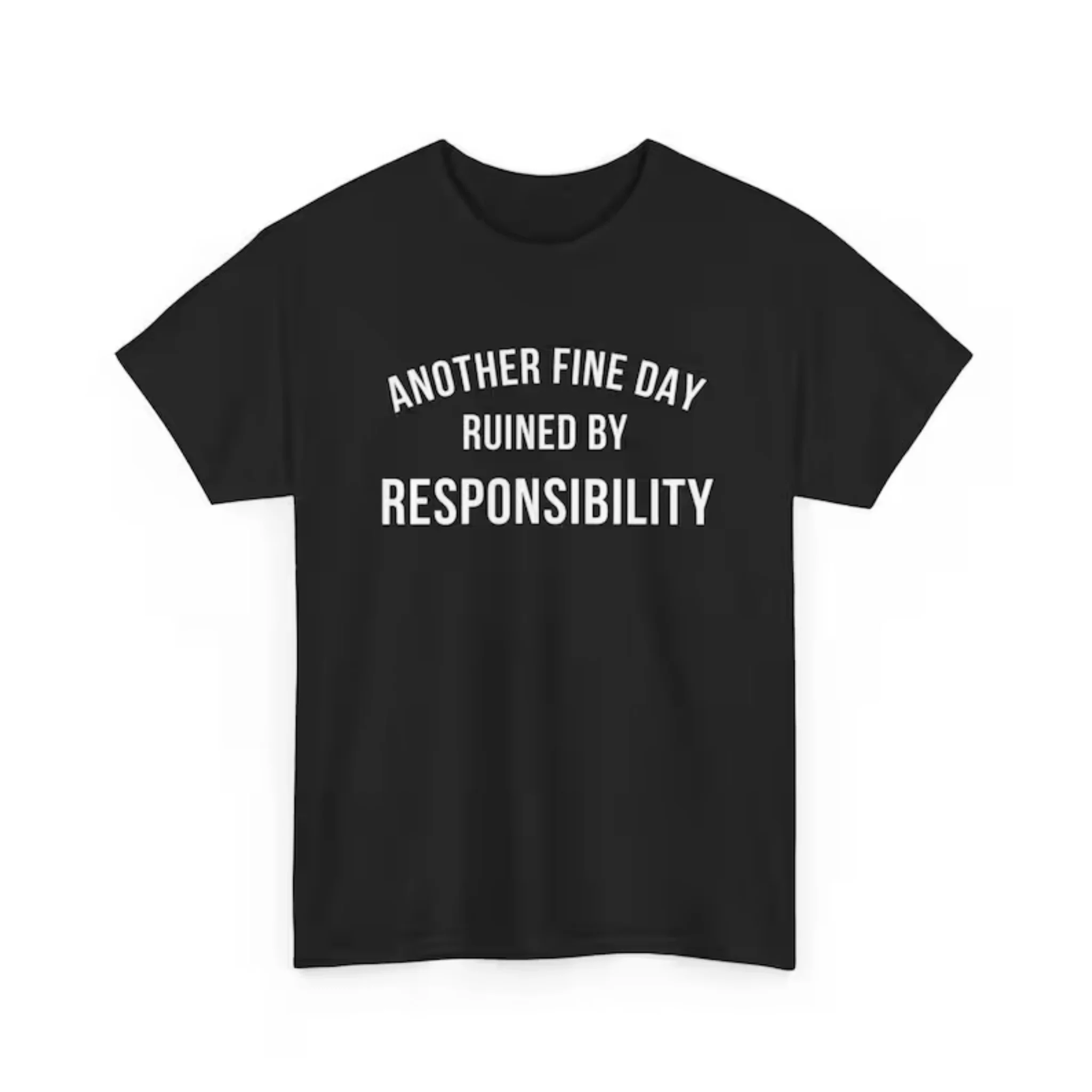 Women Short Sleeve T Shirt Another Fine Day Ruined By Responsibility Minimal White Serif Funny Adulting Graphic Tee