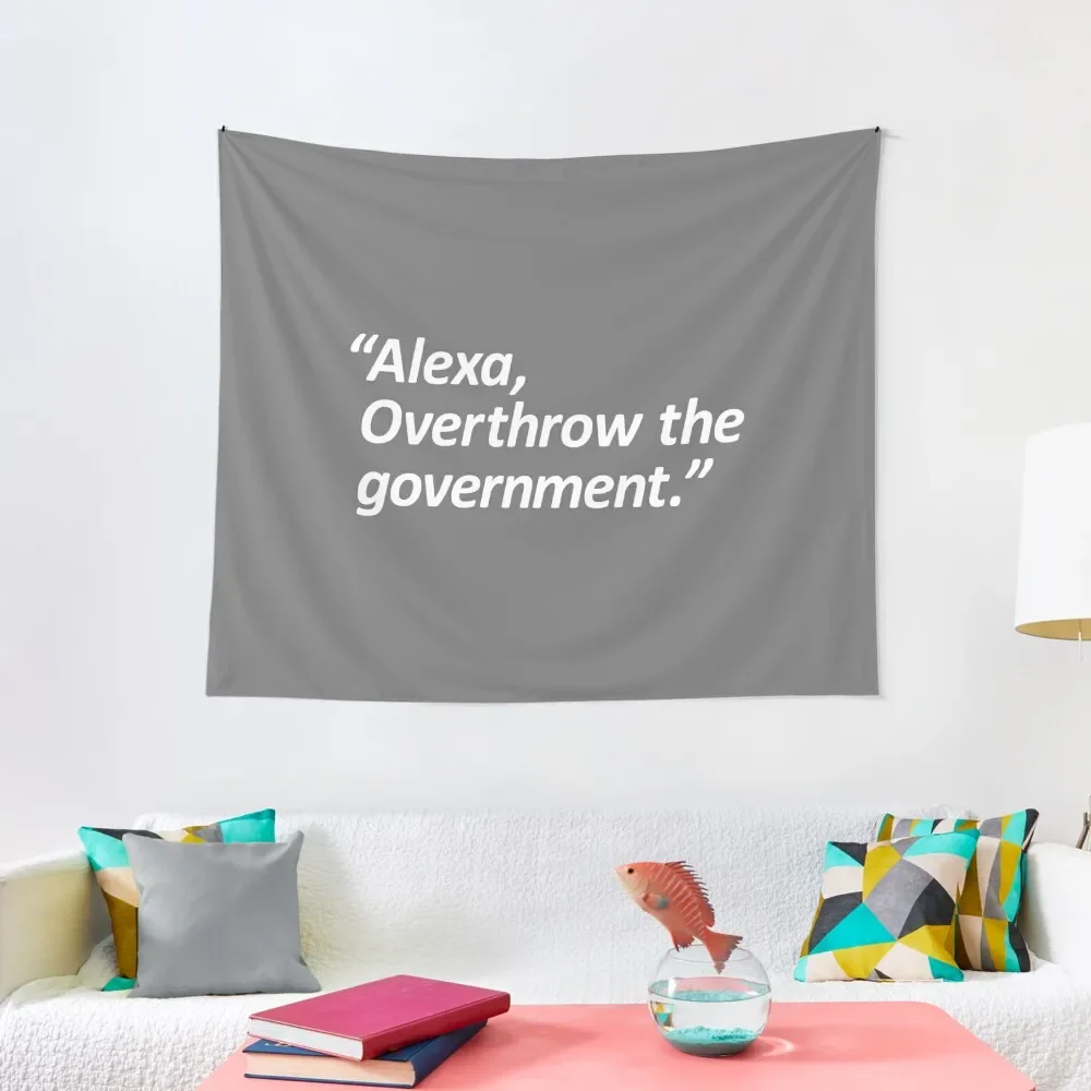 

Alexa, overthrow the government Tapestry Living Room Decoration Things To The Room Decoration Bedroom Bathroom Decor Tapestry