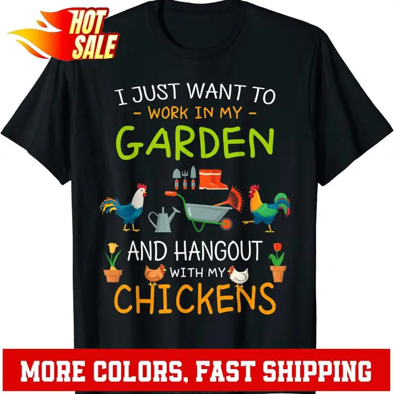 

I Just Want To Work In My Garden T Shirt Hang Out with Chicken