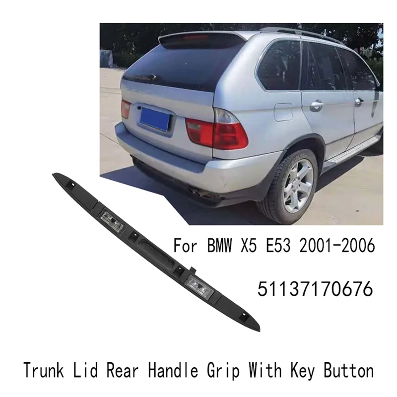 NEW For BMW X5 E53 01-06 Touring Boot Trunk Lid Rear Handle Grip With Key Button Boot Trunk Lid Rear Handle Grip 51137170676