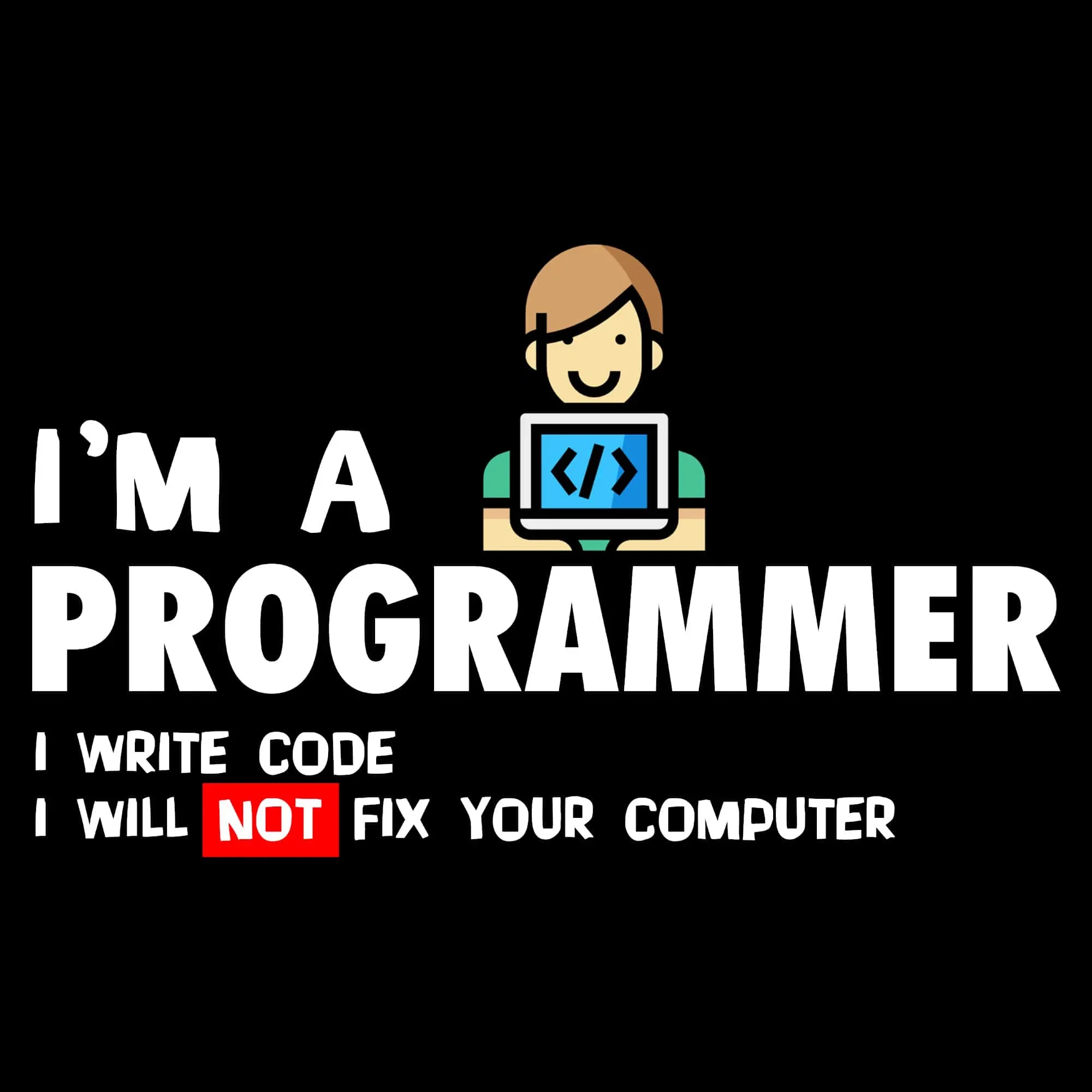 I Am A Programmer I Write Code I Will Not Fix Your Computer Funny Unisex Hoodie