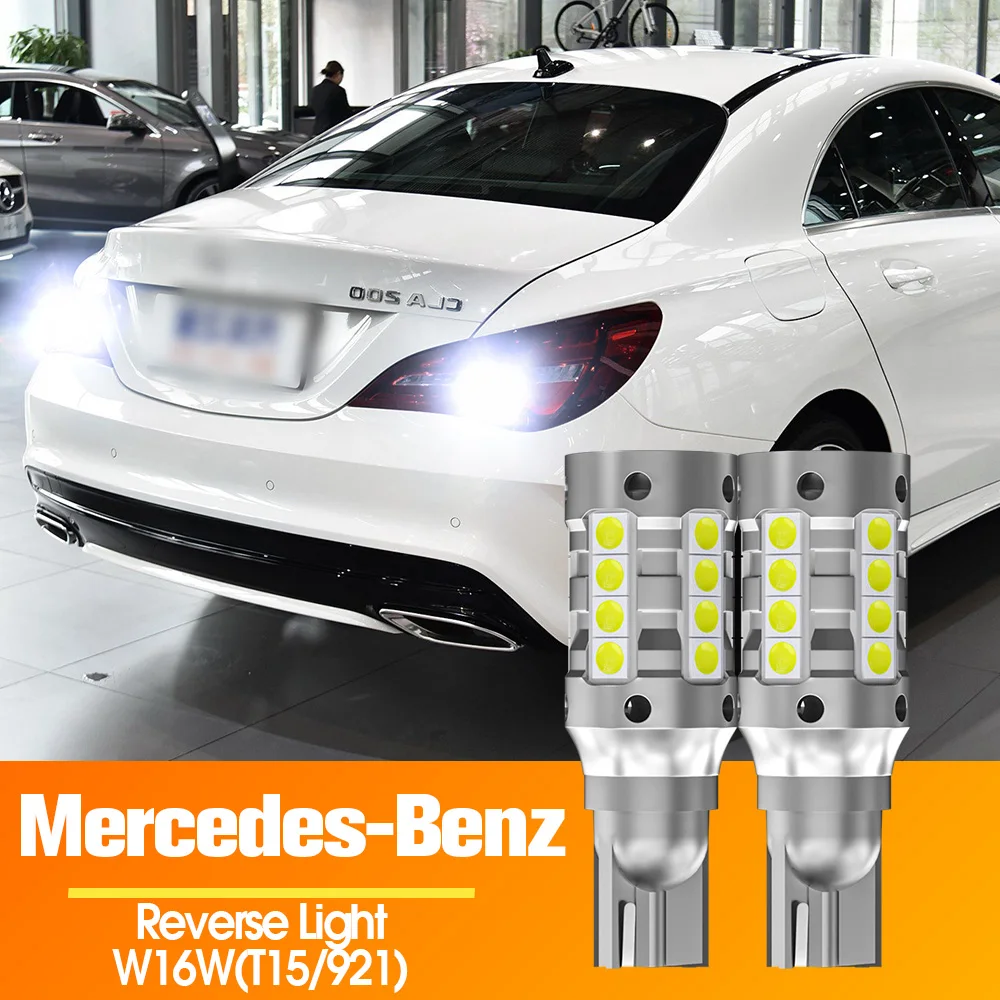 2x LED Reverse Light Canbus W16W T15 For Mercedes Benz C117 X117 C218 X218 H247 X156 X247 X253 C253 X166 R172 CLA GLA GLB  SLK 