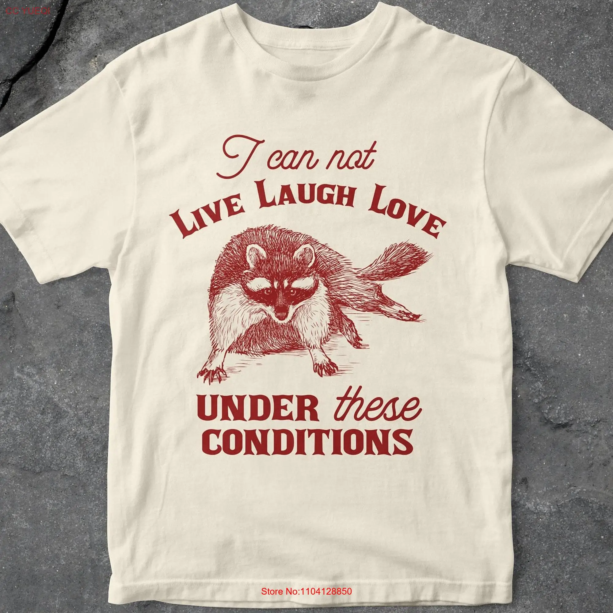 I Can Not Live Love Laugh Under These Conditions T Shirt Funny Raccoon For Her Him long or short sleeves