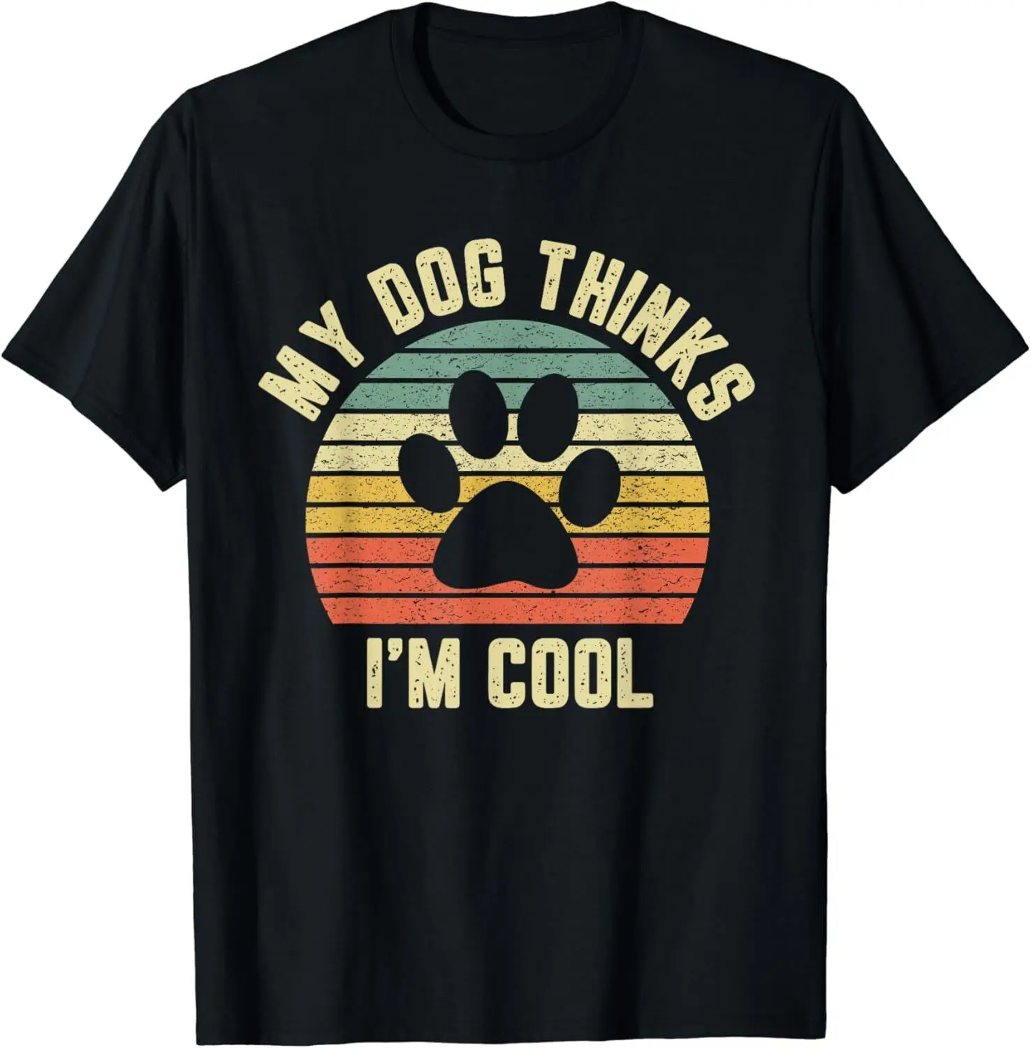 My Dog Thinks I_m Cool Shirt Funny Dog Lover Tshirt Retro Gift Unisex T-Shirt