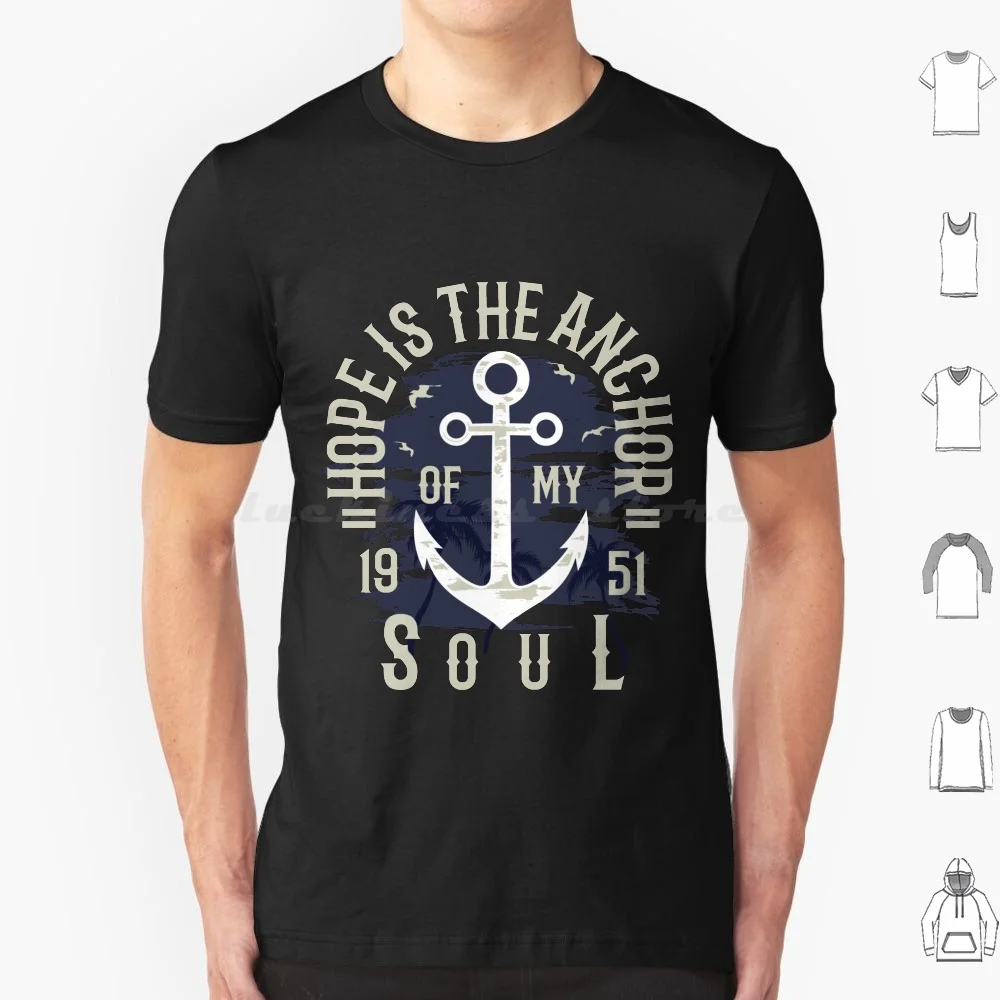 T-shirt Hope Is The Anchor en coton 6XL, cool et tendance, avec messages d'affirmation positive, ancre d'espoir, ancres, navires, bateaux, océan