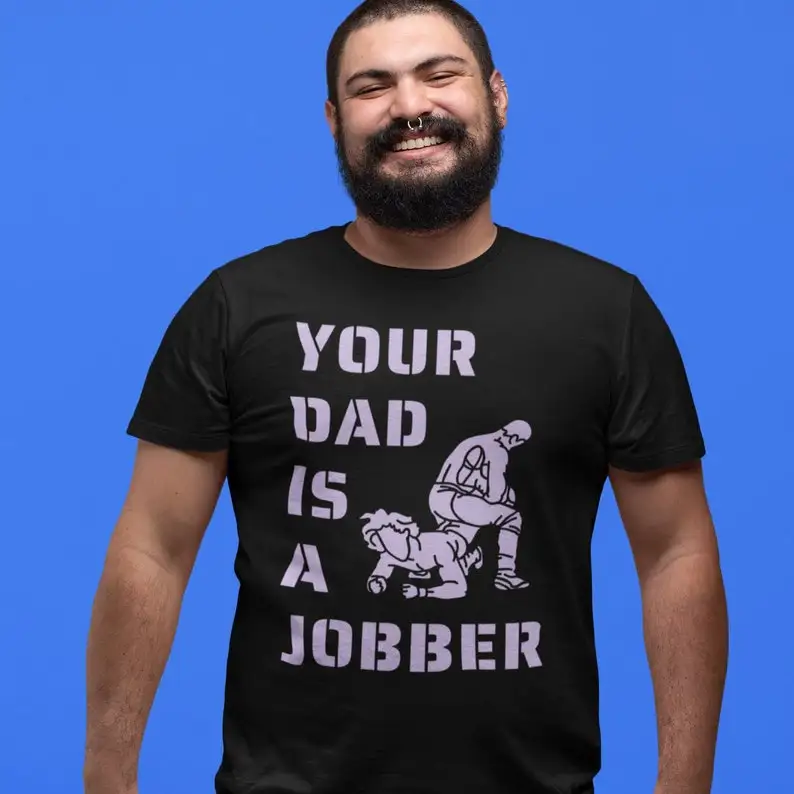 Your Dad Is A Jobber Funny Wrestling Shirt Unisex Submission Father Gift for WWE AEW and Indie Pro Wrestling Fans Cotton Tees