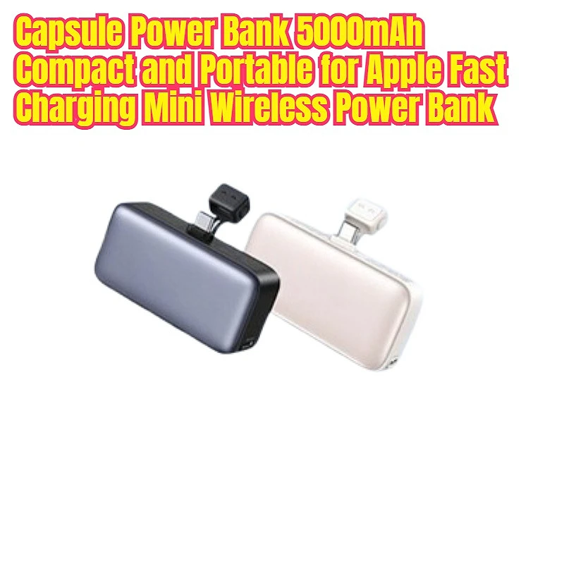 

Capsule Power Bank 5000mAh Compact and Portable for Apple Fast Charging Mini Wireless Power Bank