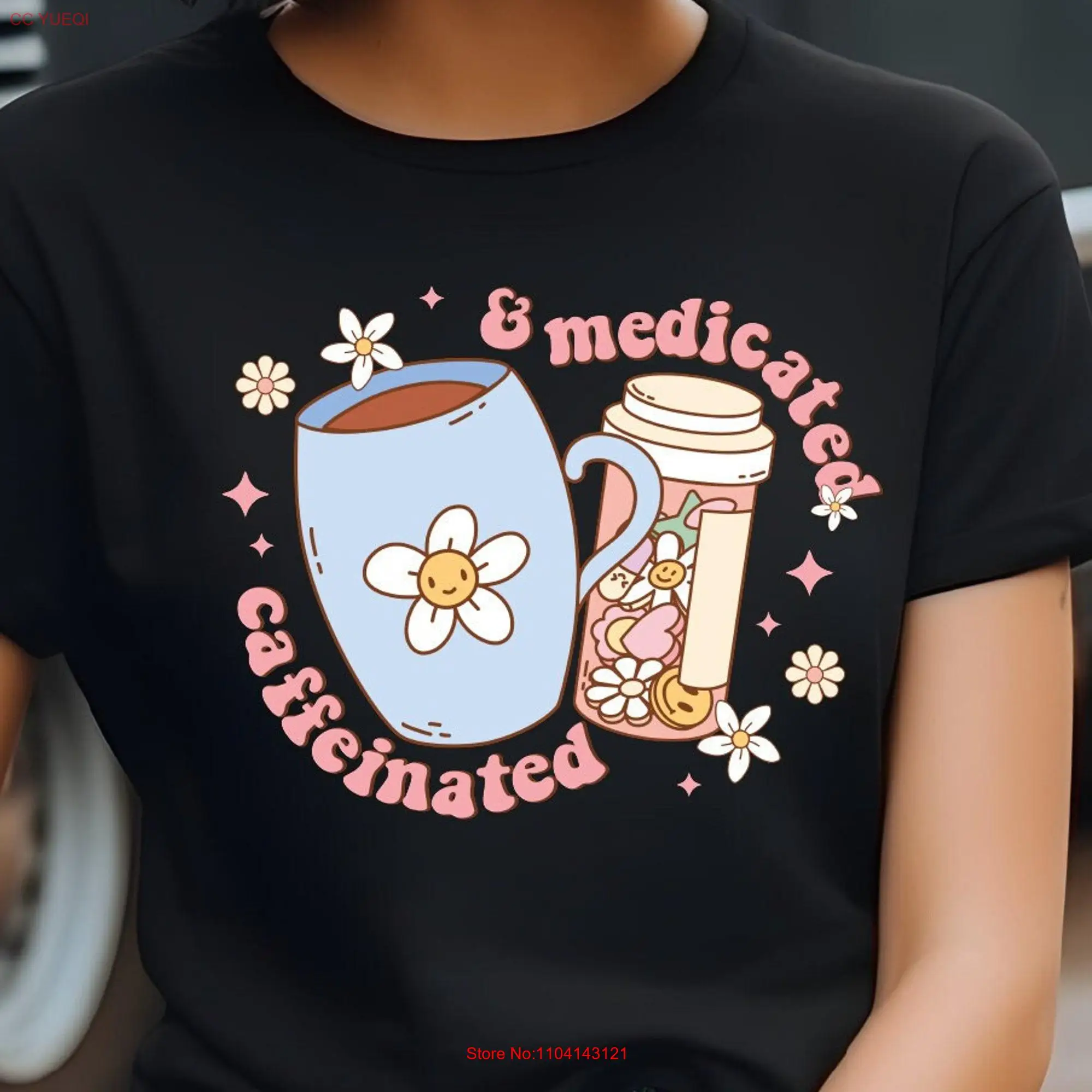 Caffeinated And Medicated T Shirt Mental Health Awareness For Her AntidepressanT Funny Meds long or short sleeves