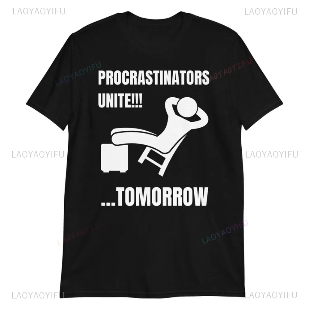 Procrastinators Unite Tomorrow Funny Gift T-Shirt Casual Fashion Loose Harajuku Man Tshirt Soft Breathe Y2K Women T Shirt