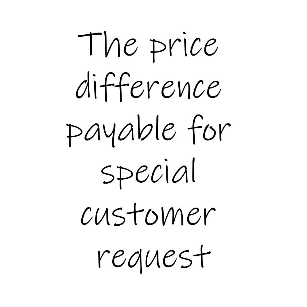 The Price Difference Payable for Special Customer Request.