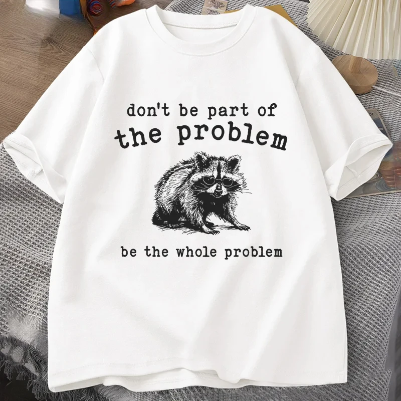 Don't Be Part of The Problem T-shirts for Women Funny Sarcastic Racoon Vintage Animal T Shirt Summer Graphic Aesthetic Clothes