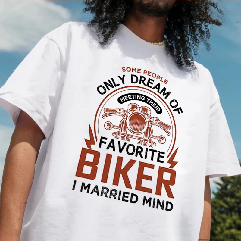 تي شيرت بعض الأشخاص فقط يحلمون لراكبي الدراجات النارية المفضلة لديزواج العقل تي شيرت 100% قطن للرجال بأكمام قصيرة ورقبة دائرية