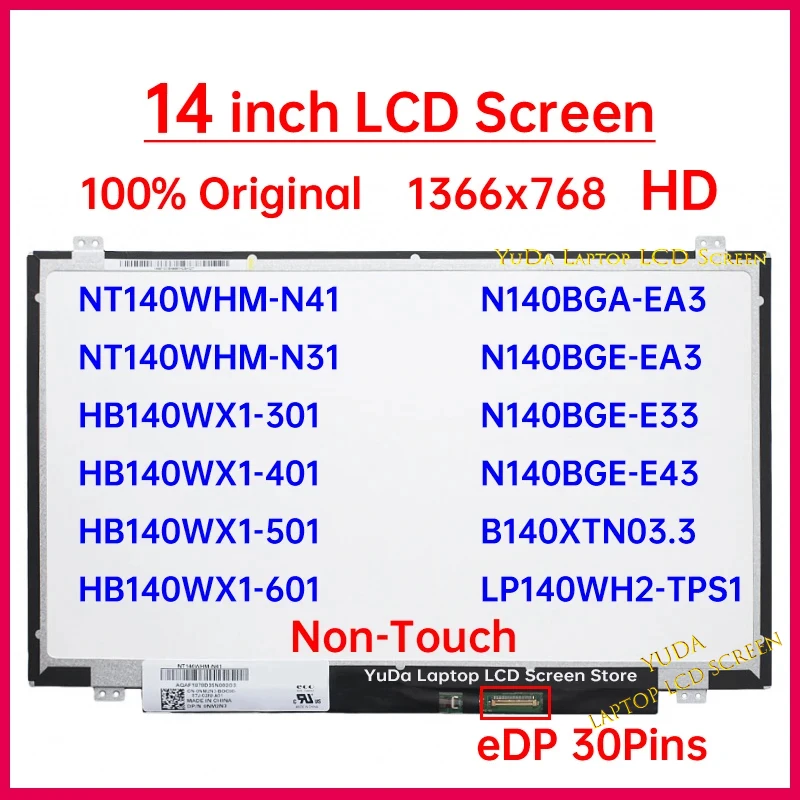 

14" LCD Screen NT140WHM-N41 N31 HB140WX1-301 401 501 601 N140BGA-EA3 N140BGE-EA3 E33 E43 B140XTN03.3 LP140WH2-TPS1 Display Panel