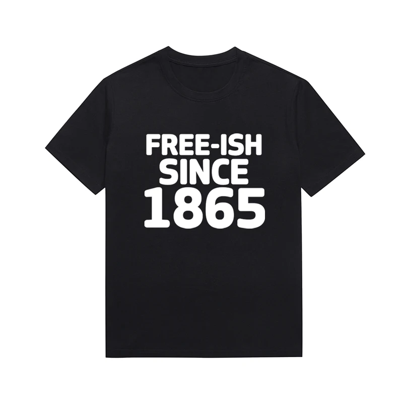 Free-ish Since 1865 Slogan Female Tee Melanin Stylish And Minimalist Unisex Style Top Custom T Shirt