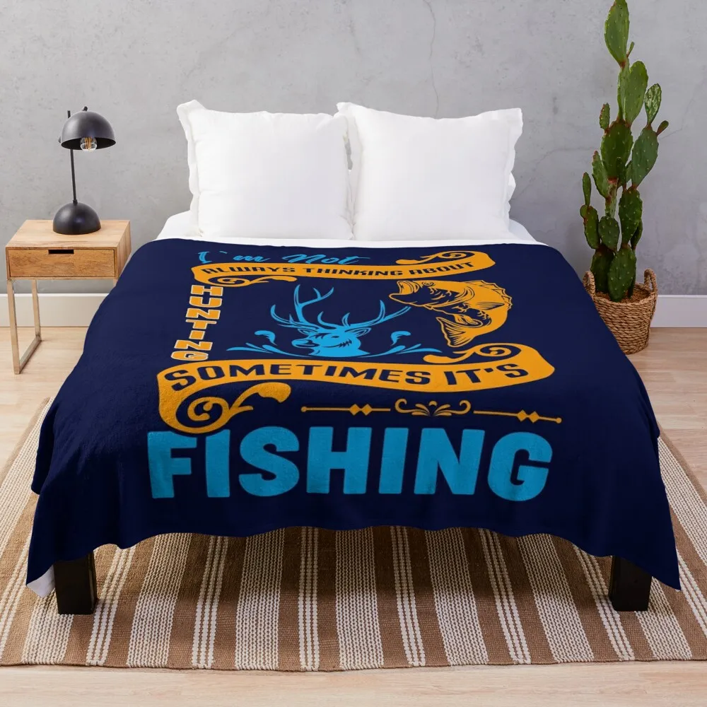 I’m not al ways thinking about hunting some times it’s fishing t-shirt design Throw Blanket Moving Summer Luxury St Blankets