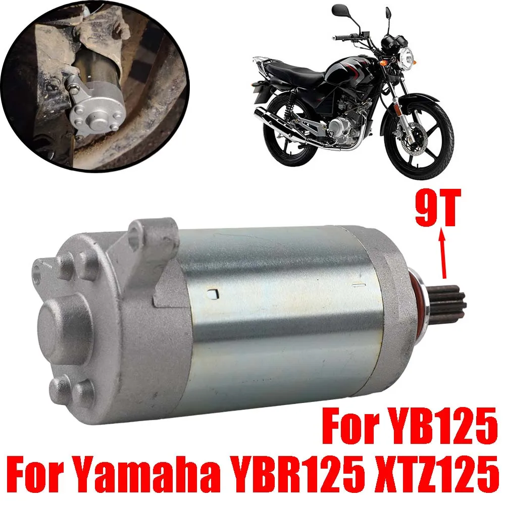 For Yamaha Yb125 Ybr125 YBR125G YBR125R YBR125Z YBR 125 YB 125 YBR 125G Xtz125 Xtz 125 Motorcycle Engine Starter Motor 9 Teeth