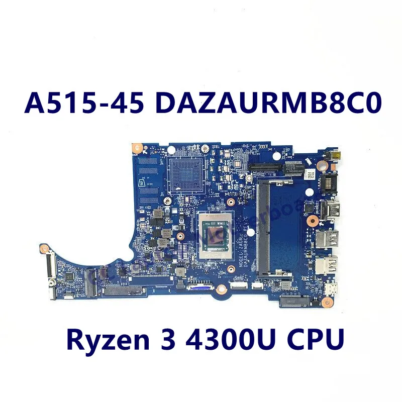 

Материнская плата DAZAURMB8C0 для ноутбука Acer Aspier A515-45, материнская плата с процессором Ryzen 3 4300U 100%, полностью протестирована, работает хорошо