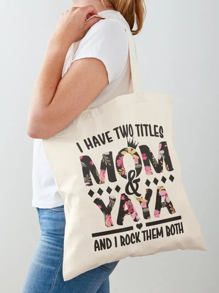 I Have Two Titles Mom & Yaya - I Rock Them Both Tote Bag Shopping bags tote men men's canvas bags