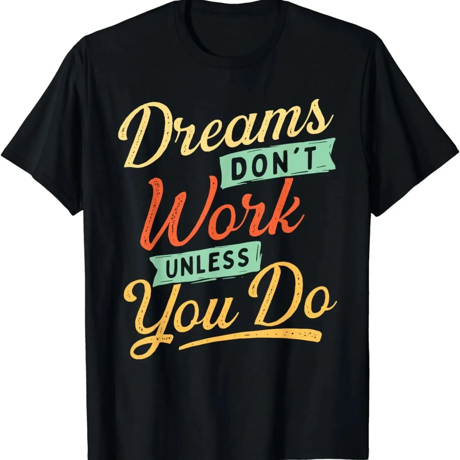 Dreams Don't Work Until You Do Self Improvement Motivation T Shirt vintage Washed Stylish designer clothes Versatile homme