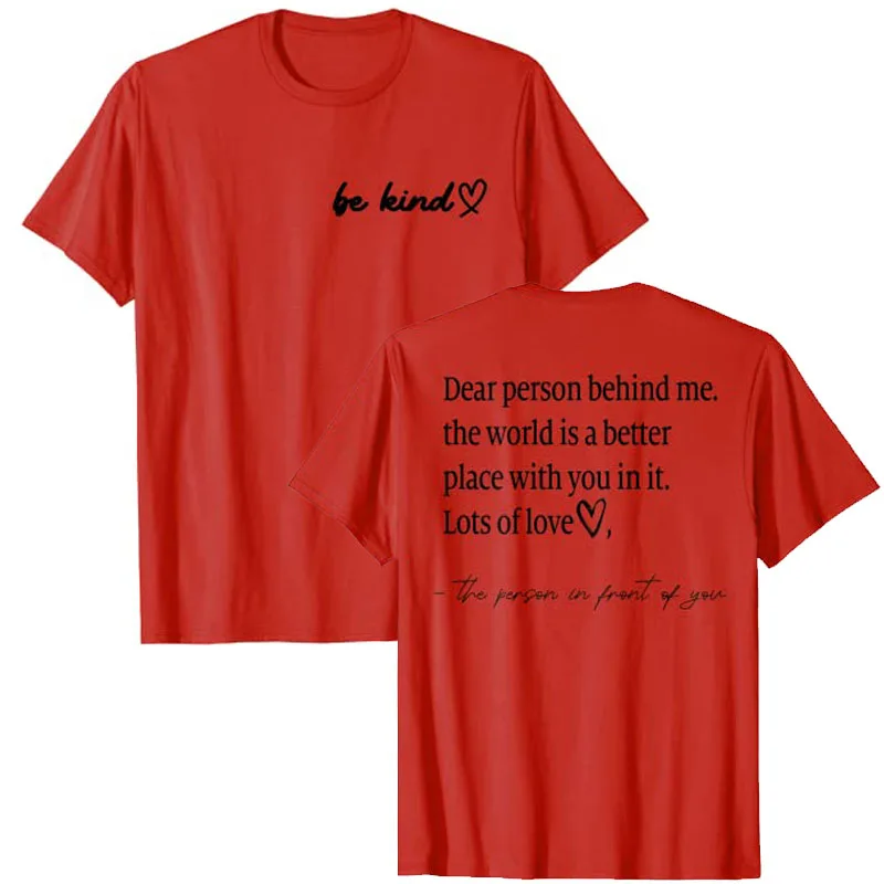 Be Kind Dear Person Behind Me The World Is A Better Place Letter Print T-Shirt Sayings Quote Graphic Tee Humor Sarcastic Tops