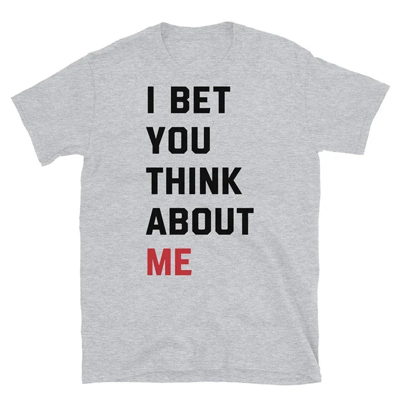 I Bet You Think about Me Women\'s T-shirt Unisex T-shirt Causal Loose Retro Fan Gift 90s Grunge Clothes Y2k Top