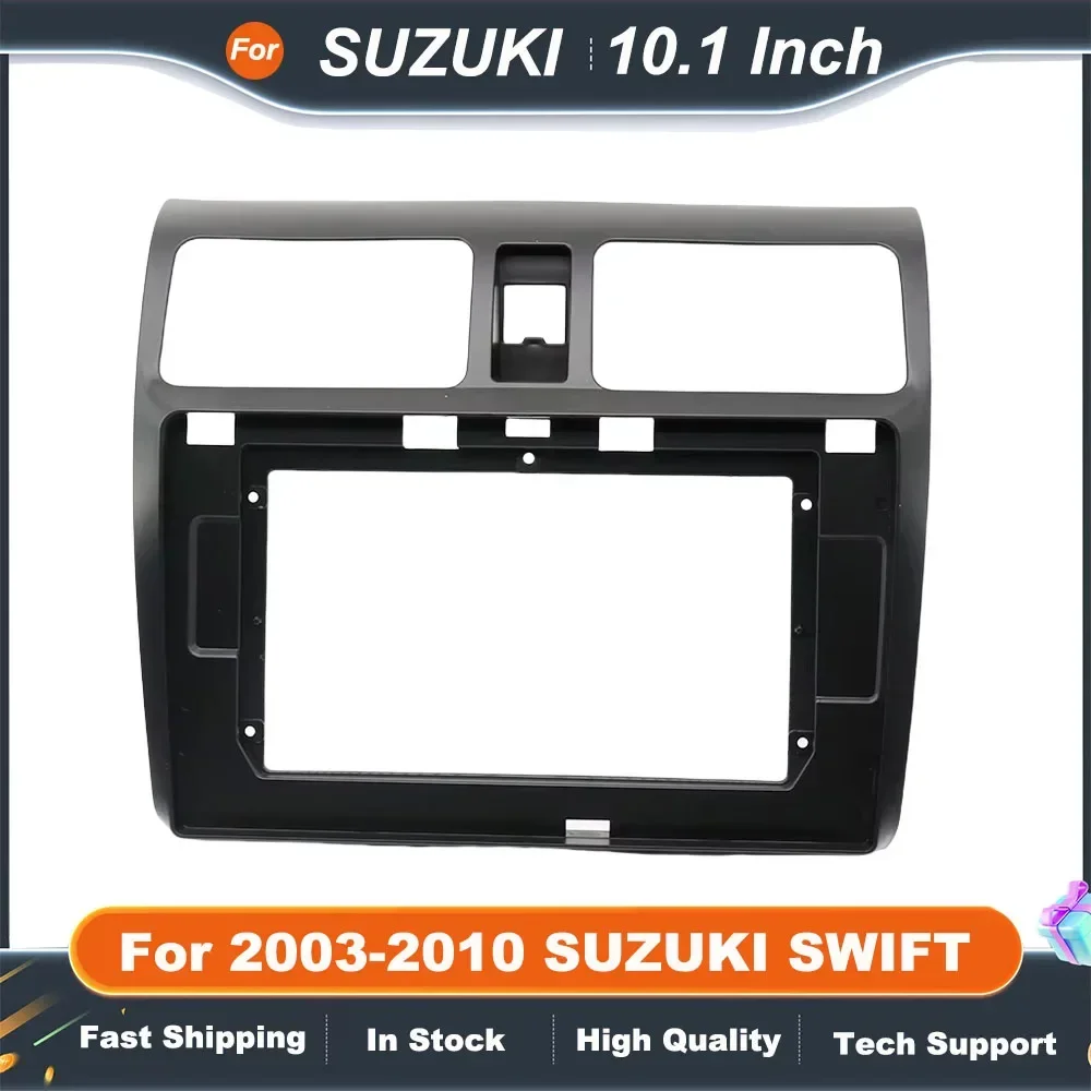 

Double Din 10.1 Inch Car Radio Fascia Frame for SUZUKI SWIFT 2003-2010 GPS DVD MP5 Installation Panel Kit