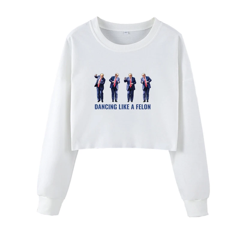 Dancing Like A Felon Trump Interesting Sweatshirts Harajuku Streetwear Gifts Pattern Text Printing Cropped Pullover