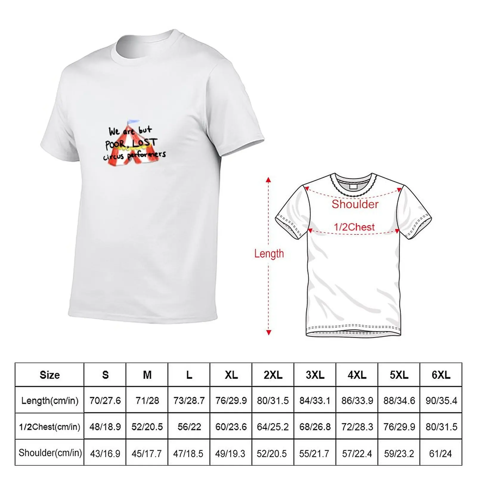 We Are But Poor Lost Circus Performers T-Shirt Funny t-shirts oversized graphic tee plain black t shirts men