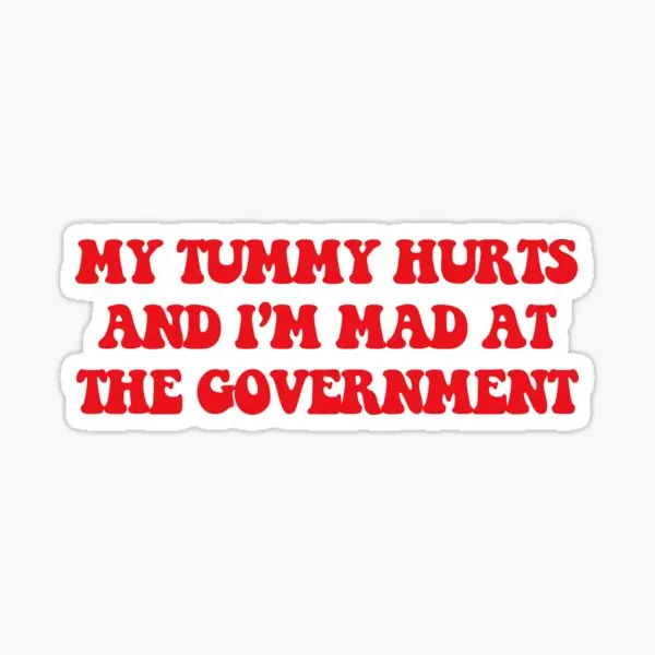 My Tummy Hurts And I Am Mad At The Govern  Stickers for Laptop Print Water Bottles Cartoon Anime Living Room Decorations Room