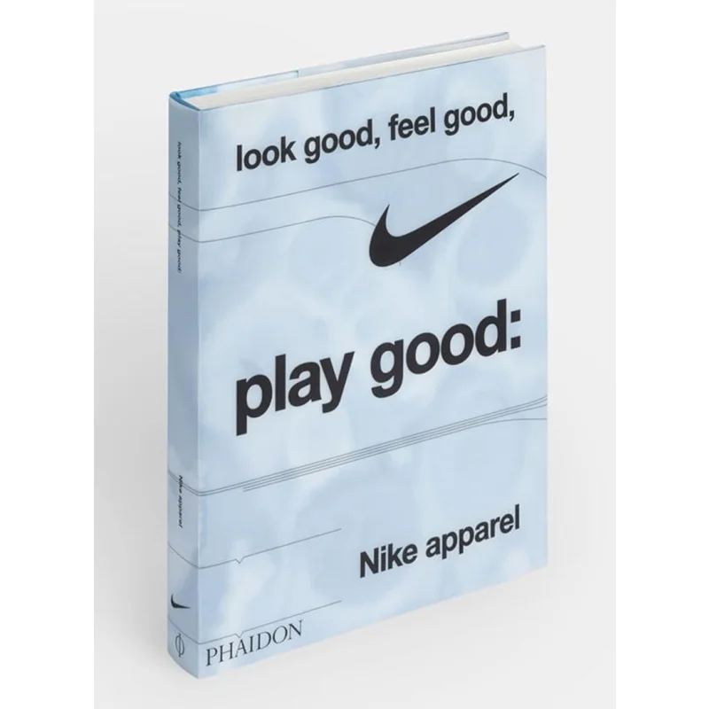 

Look Good Feel Good Play Good Одежда Nike Skidmore Maisie Nike Phaidon Press 9781838669072 Книга