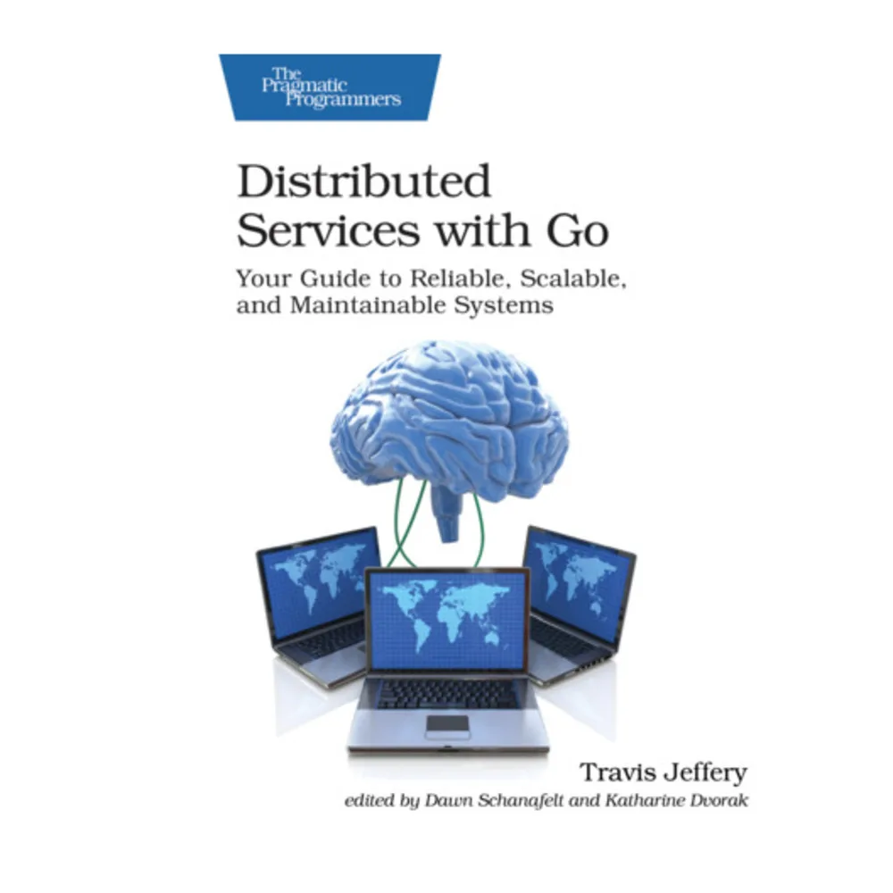 Distributed Services With Go Your Guide to Reliable, Scalable, and Maintainable Systems