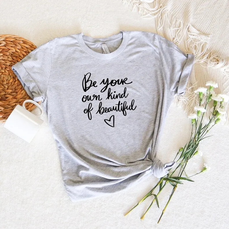 Skuggnas Be Your Own Kind Of Beautiful Funny Graphic T-shirt Inspirational Shirts Cute Shirt For Women Inspirational Cotton tops