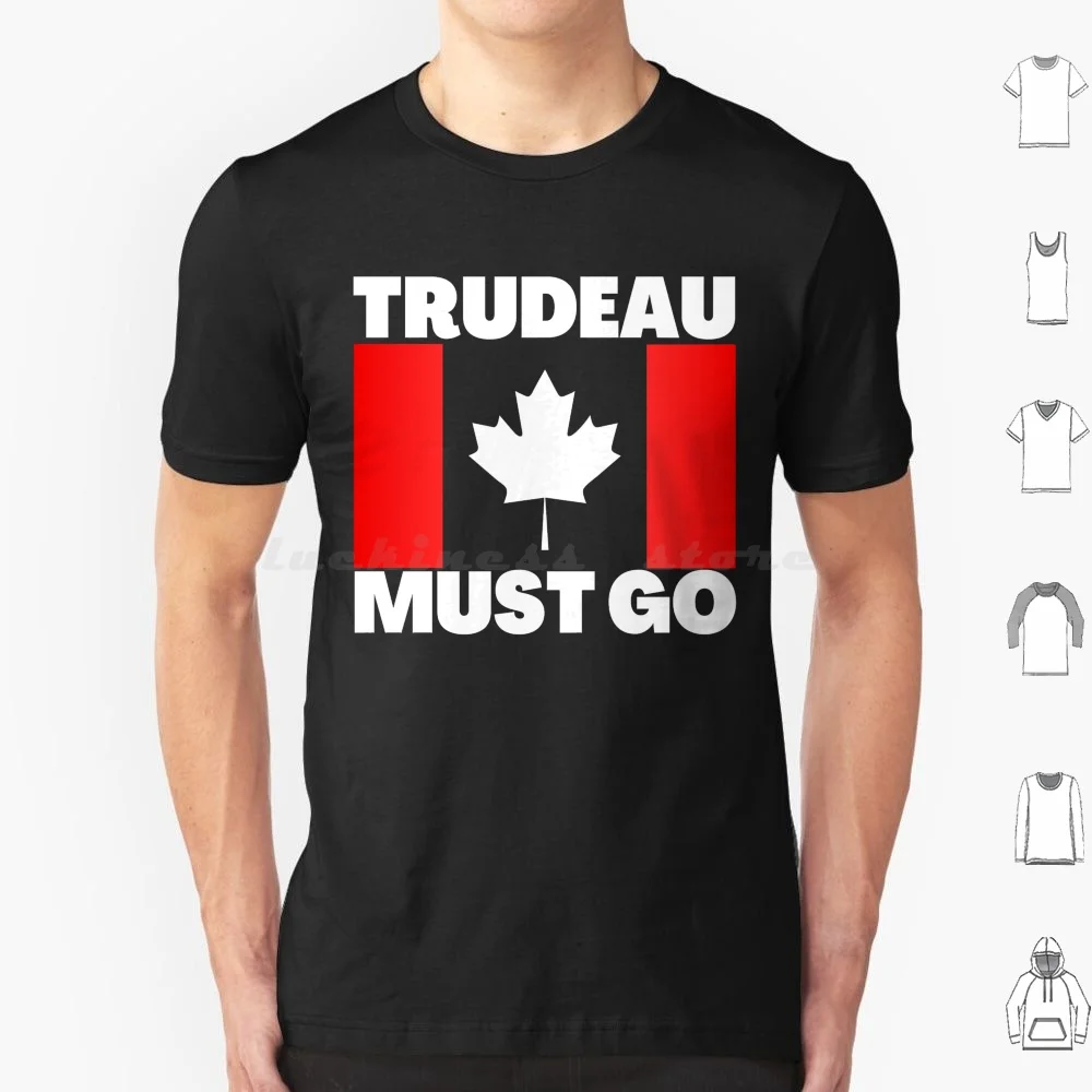 Trudeau Must Go T Shirt Big Size 100% Cotton Trudeau Must Go Canada Trudeau Anti Trudeau Justin Trudeau Trudeau Canadian