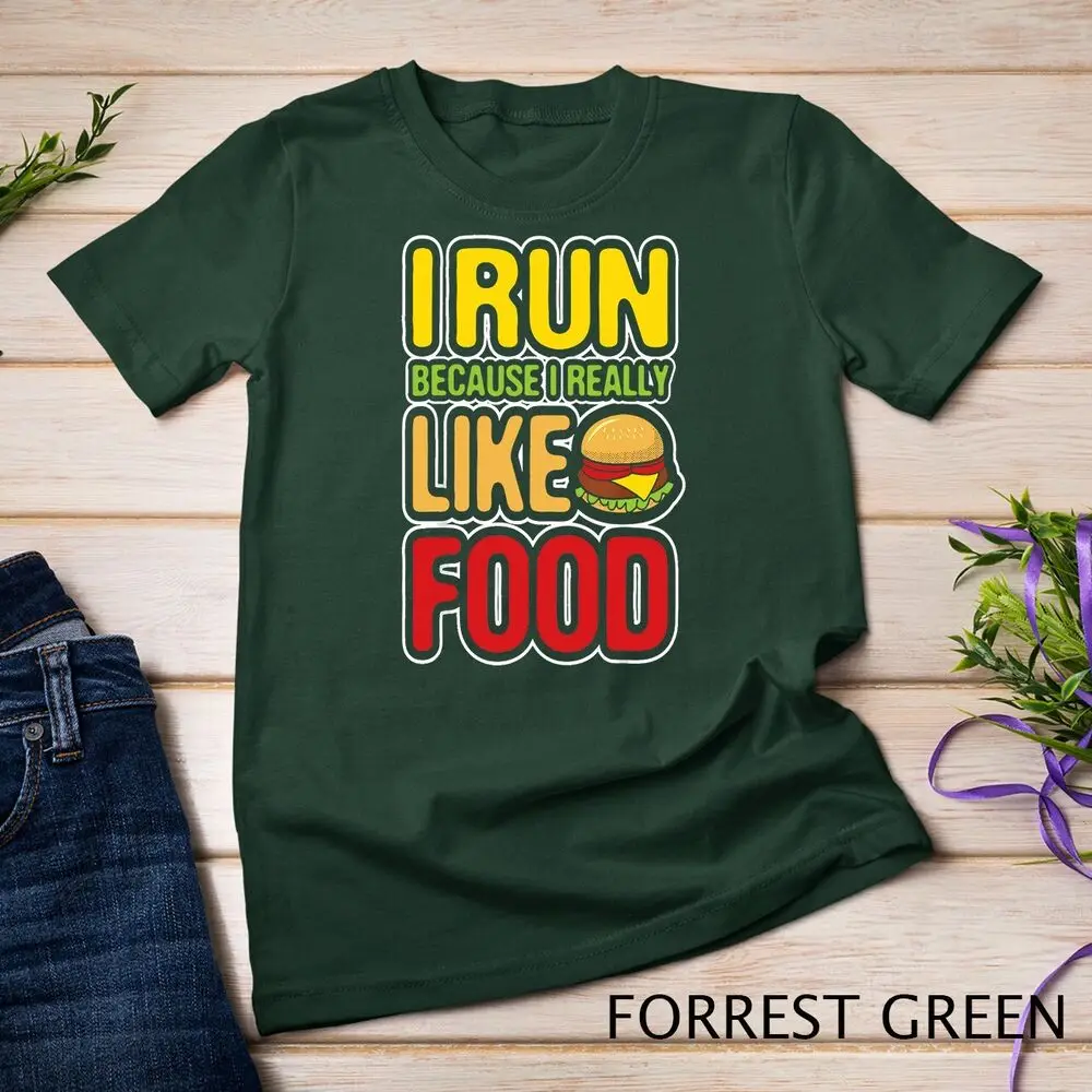 Running Shirts I Run Because I Really Like Food Funny Gifts Unisex T-shirt