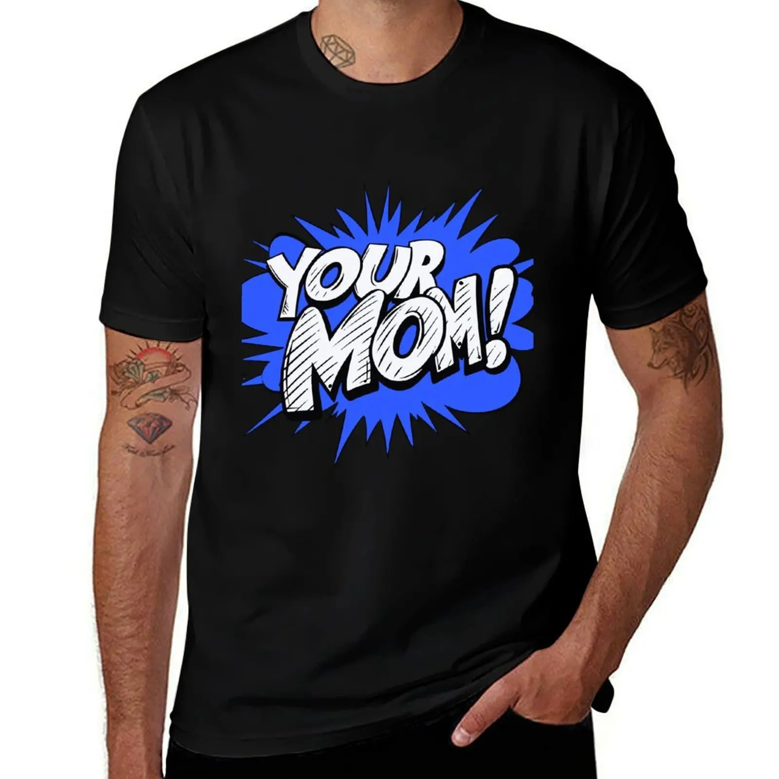 

Your Mom! T-Shirt plus size tops cute clothes blacks tshirts for men