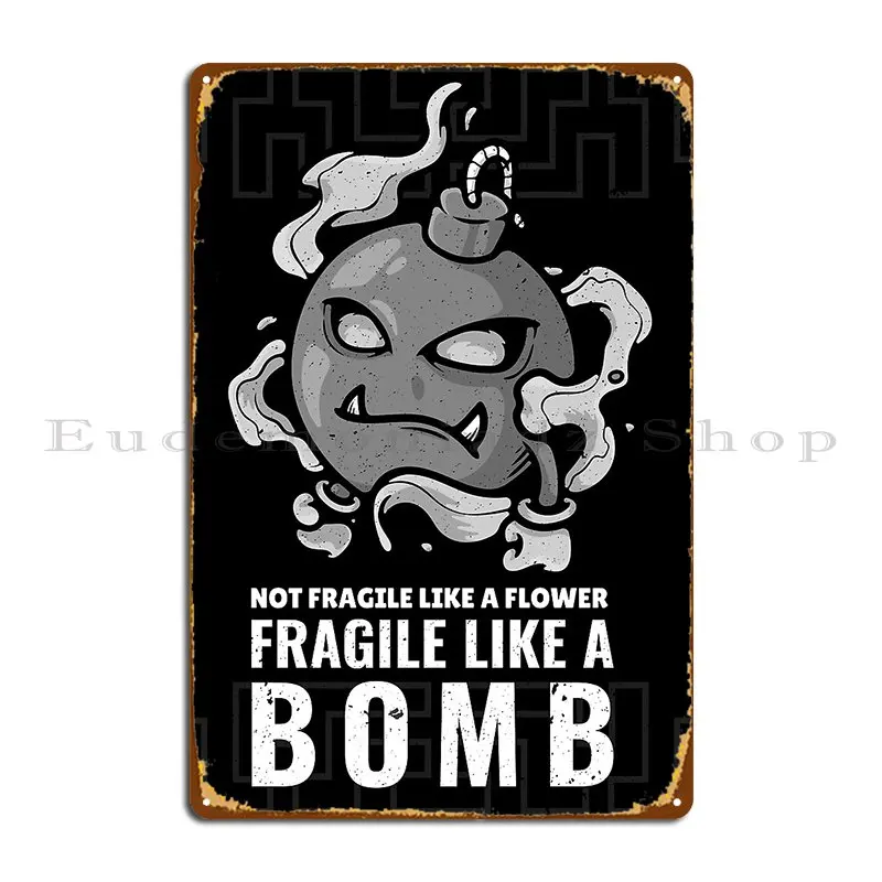 Not Fragile Like A Flower Fragile Like A Bomb Girl Power Boss Motivational Feminist Sayings Metal Sign Club Wall Pub