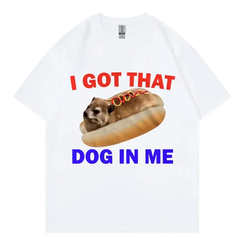 

I Got That Dog in Me Забавная футболка Hyra Meme Мужская женская одежда Модная футболка с коротким рукавом Y2k Летние повседневные хлопковые футболки
