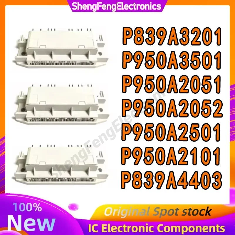 

P950A2051 P950A2052 P839A3201 P950A3501 P950A2501 P950A2101 P839A4403 NEW MODULE