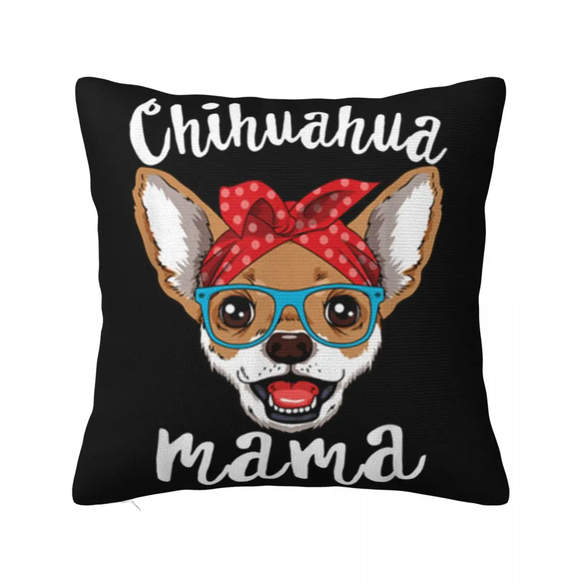 Nice Chihuahua Mama Puppy Mom Dog Mama Lover Gift Any Logo Womens New Print Natural Hot Sell Pillow Case