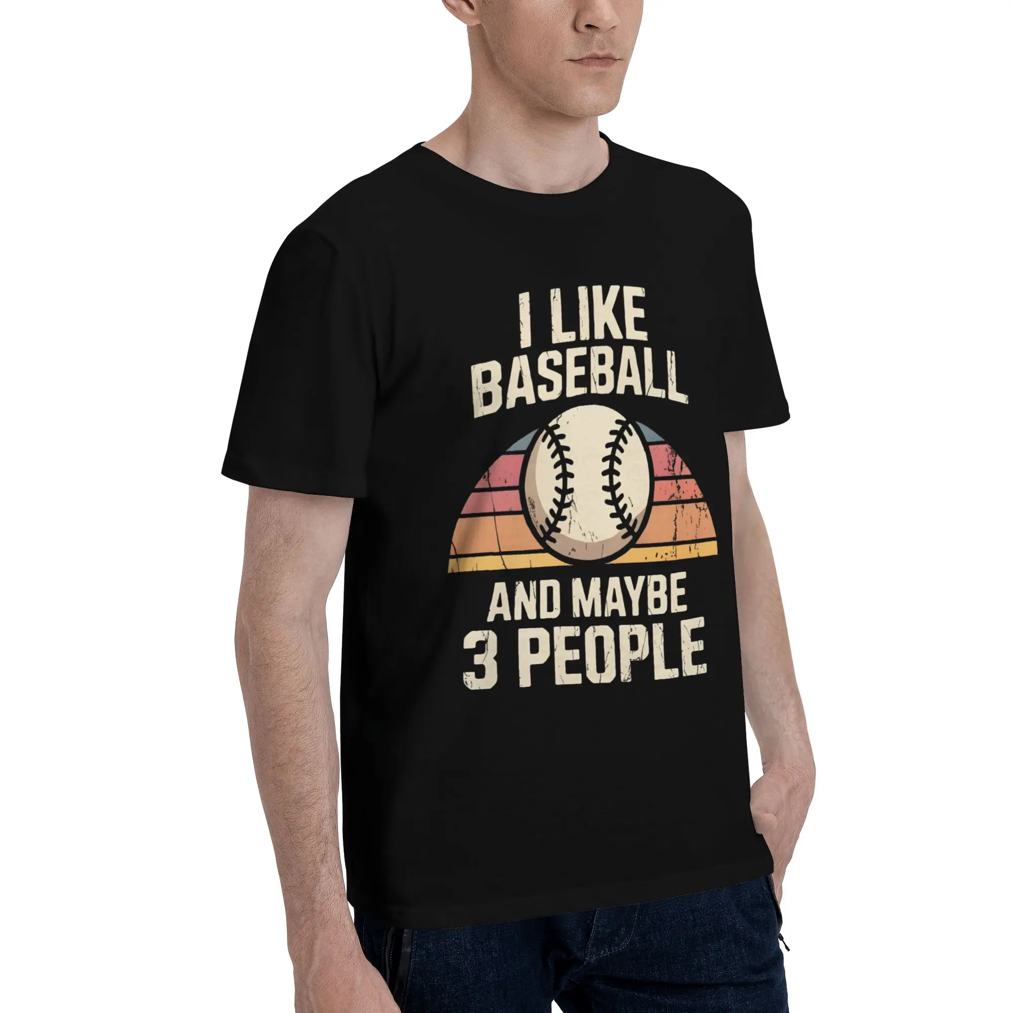 Fashion I Like Baseball And Maybe 3 People   T Shirt for Men Women  Cotton Tee Shirt Short Sleeve Tops