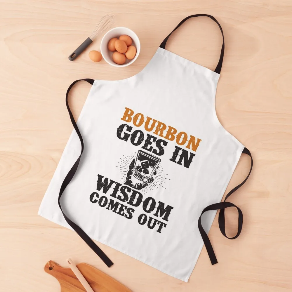 Bourbon Goes In Wisdom Comes Out - Funny Whiskey Drinks Drunk Joke Distressed Retro Drinking Lover Hilarious Drinker Sayin Apron